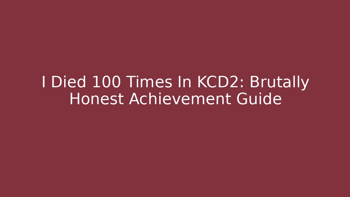 I Died 100 Times In KCD2: Brutally Honest Achievement Guide