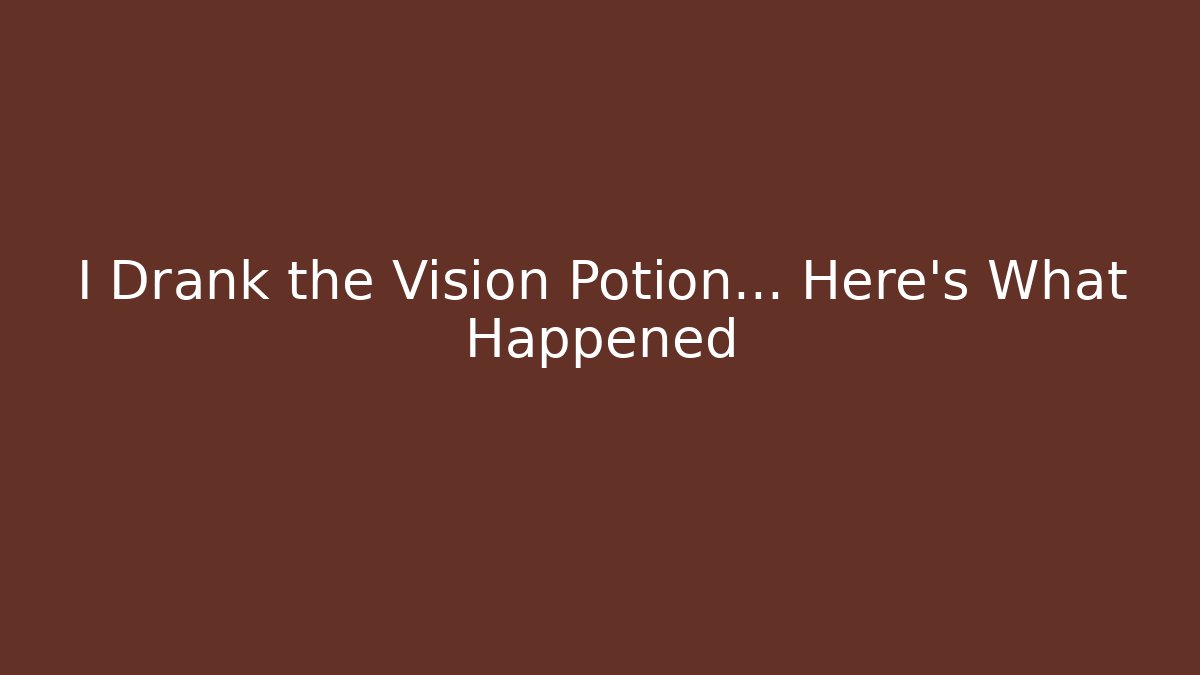 I Drank the Vision Potion... Here's What Happened - Critter Realm