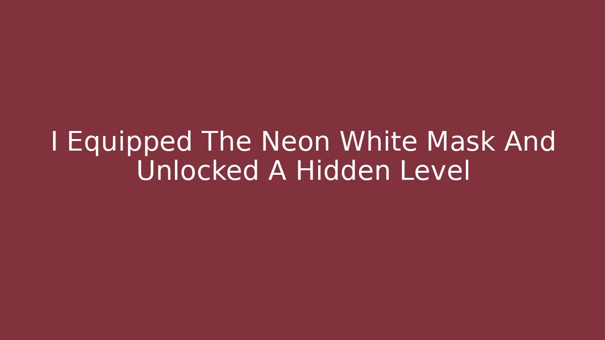 I Equipped The Neon White Mask And Unlocked A Hidden Level