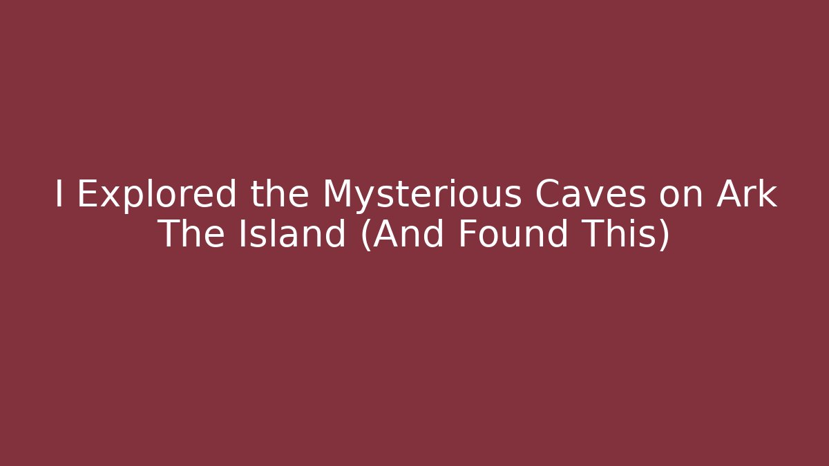 I Explored the Mysterious Caves on Ark The Island (And Found This)