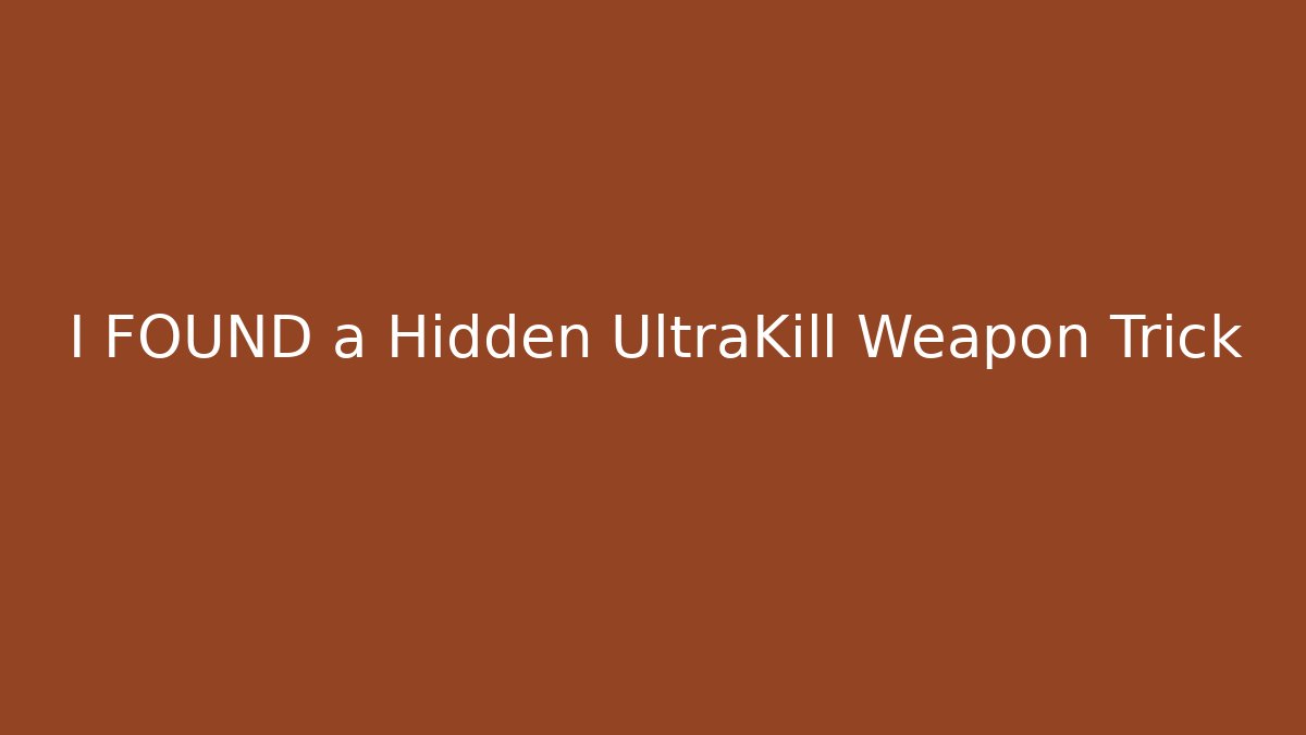 I FOUND a Hidden UltraKill Weapon Trick