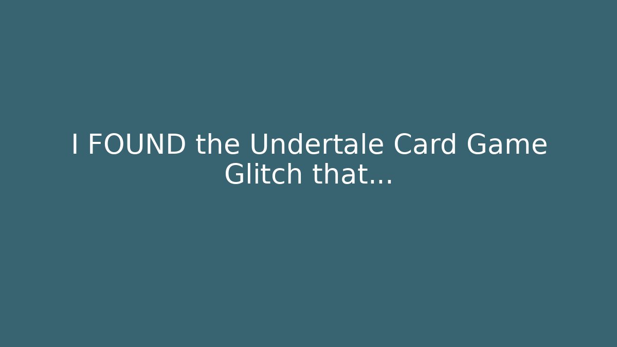I FOUND the Undertale Card Game Glitch that...