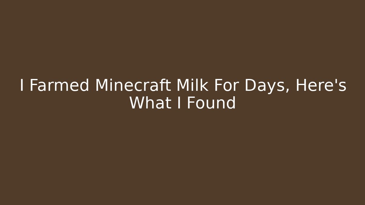 I Farmed Minecraft Milk For Days, Here's What I Found - Critter Realm