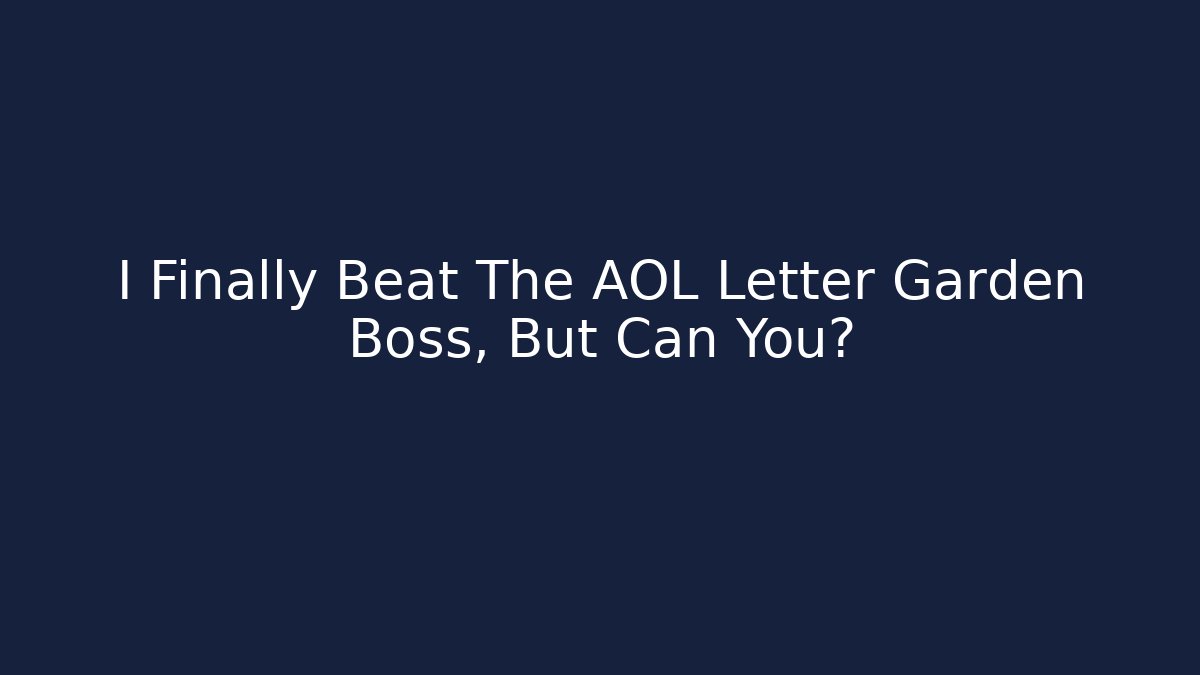 I Finally Beat The AOL Letter Garden Boss, But Can You?