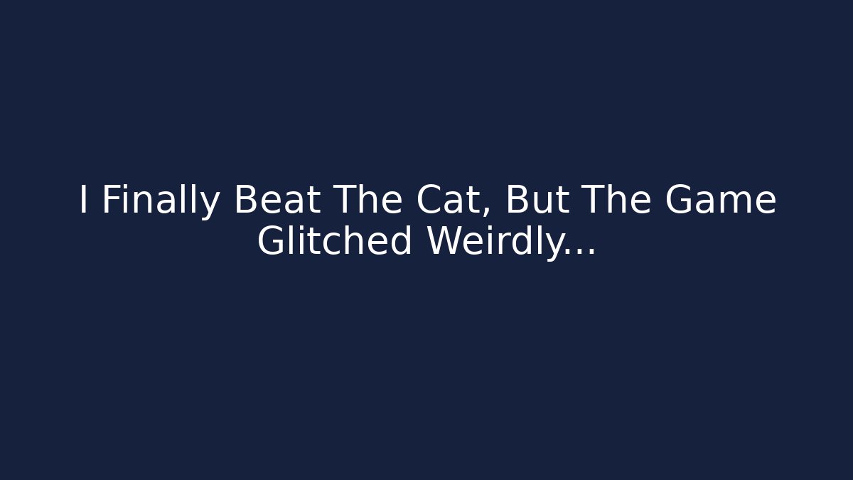 I Finally Beat The Cat, But The Game Glitched Weirdly... - Critter Realm