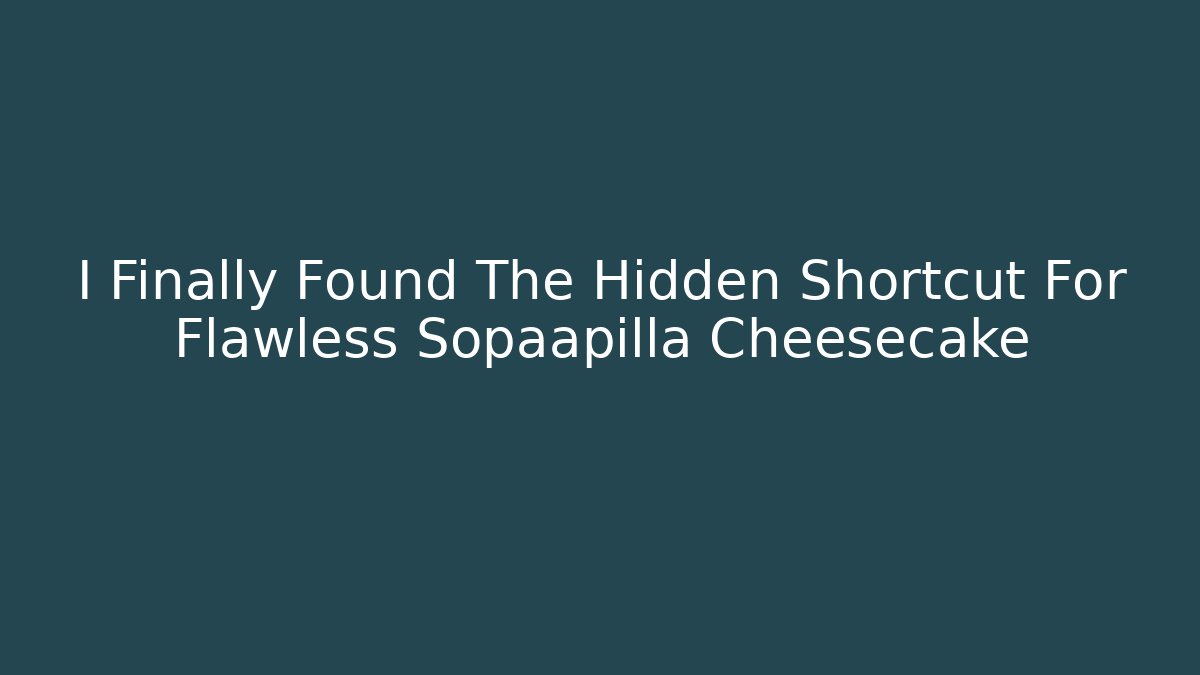 I Finally Found The Hidden Shortcut For Flawless Sopaapilla Cheesecake