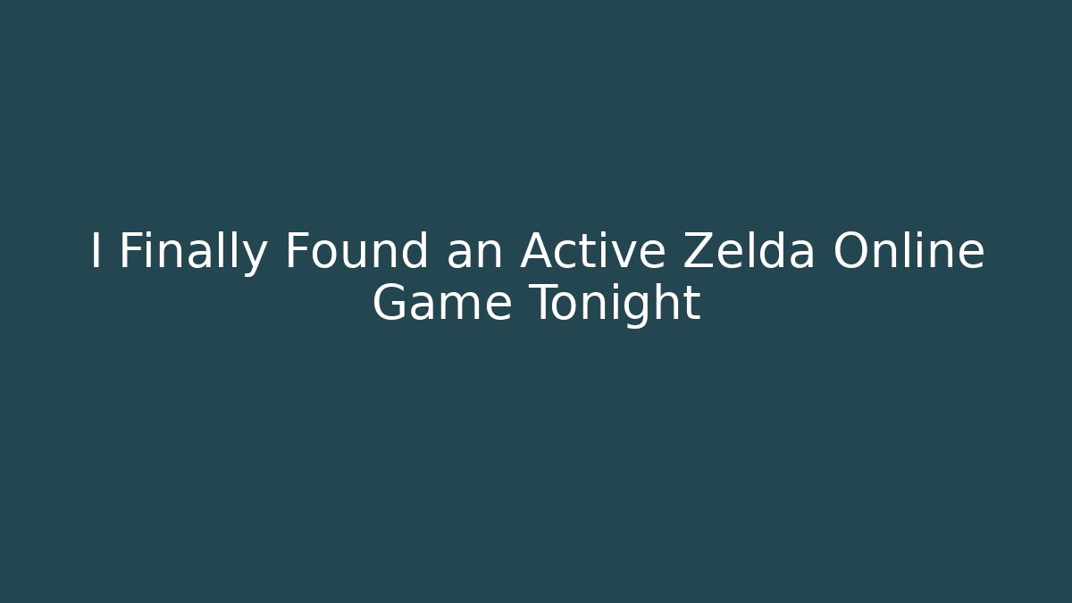 I Finally Found an Active Zelda Online Game Tonight