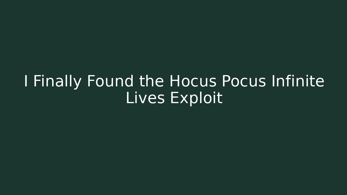 I Finally Found the Hocus Pocus Infinite Lives Exploit - Critter Realm