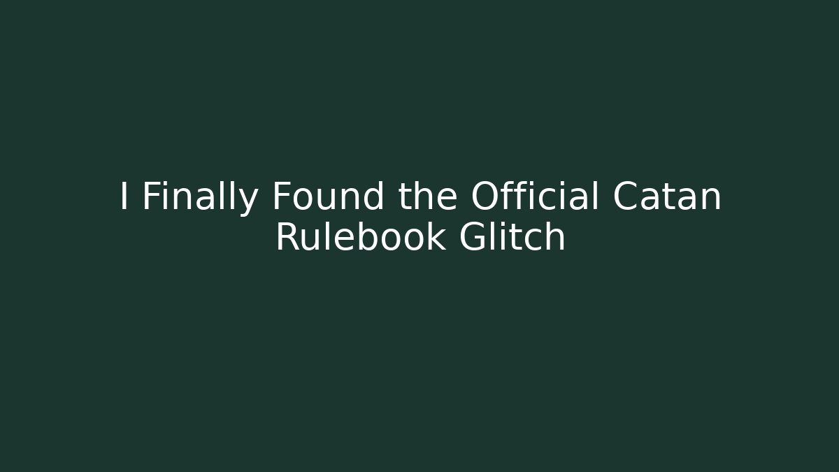 I Finally Found the Official Catan Rulebook Glitch - Critter Realm