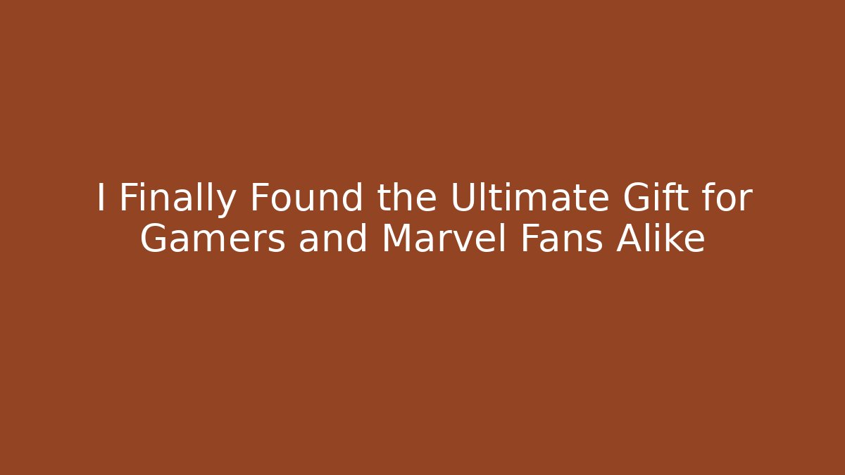 I Finally Found the Ultimate Gift for Gamers and Marvel Fans Alike