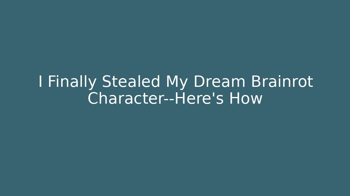 I Finally Stealed My Dream Brainrot Character—Here’s How