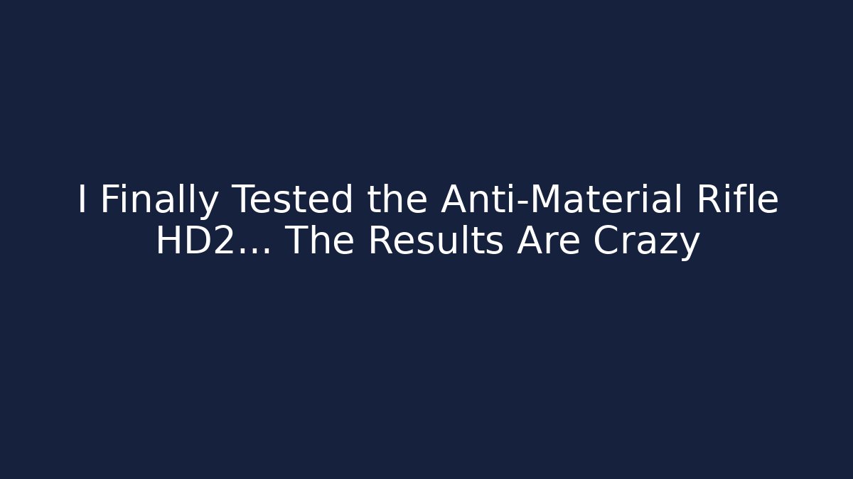 I Finally Tested the Anti-Material Rifle HD2… The Results Are Crazy