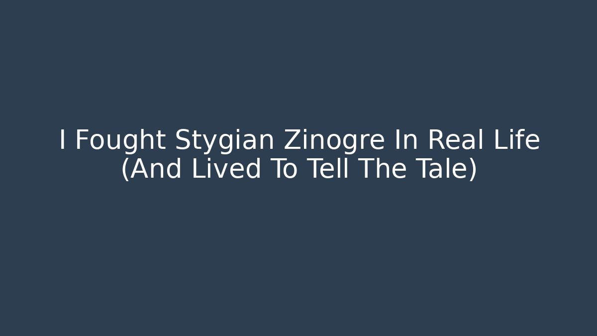 I Fought Stygian Zinogre In Real Life (And Lived To Tell The Tale)