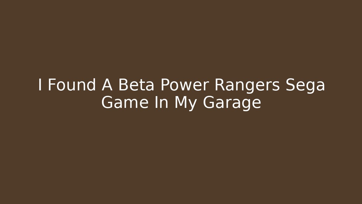 I Found A Beta Power Rangers Sega Game In My Garage