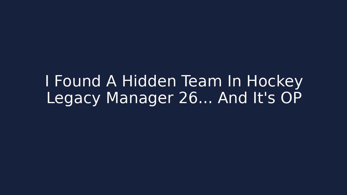 I Found A Hidden Team In Hockey Legacy Manager 26... And It's OP