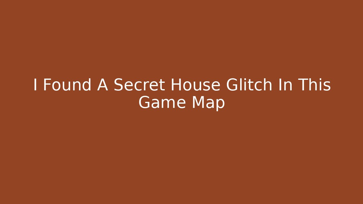 I Found A Secret House Glitch In This Game Map