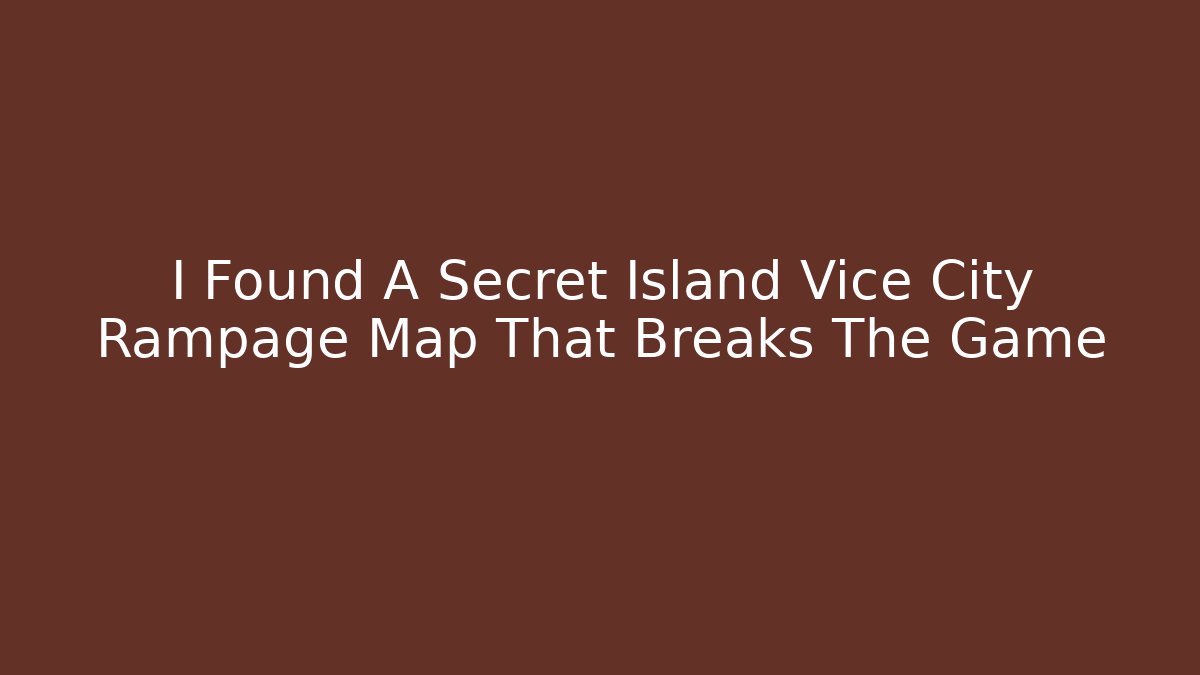 I Found A Secret Island Vice City Rampage Map That Breaks The Game