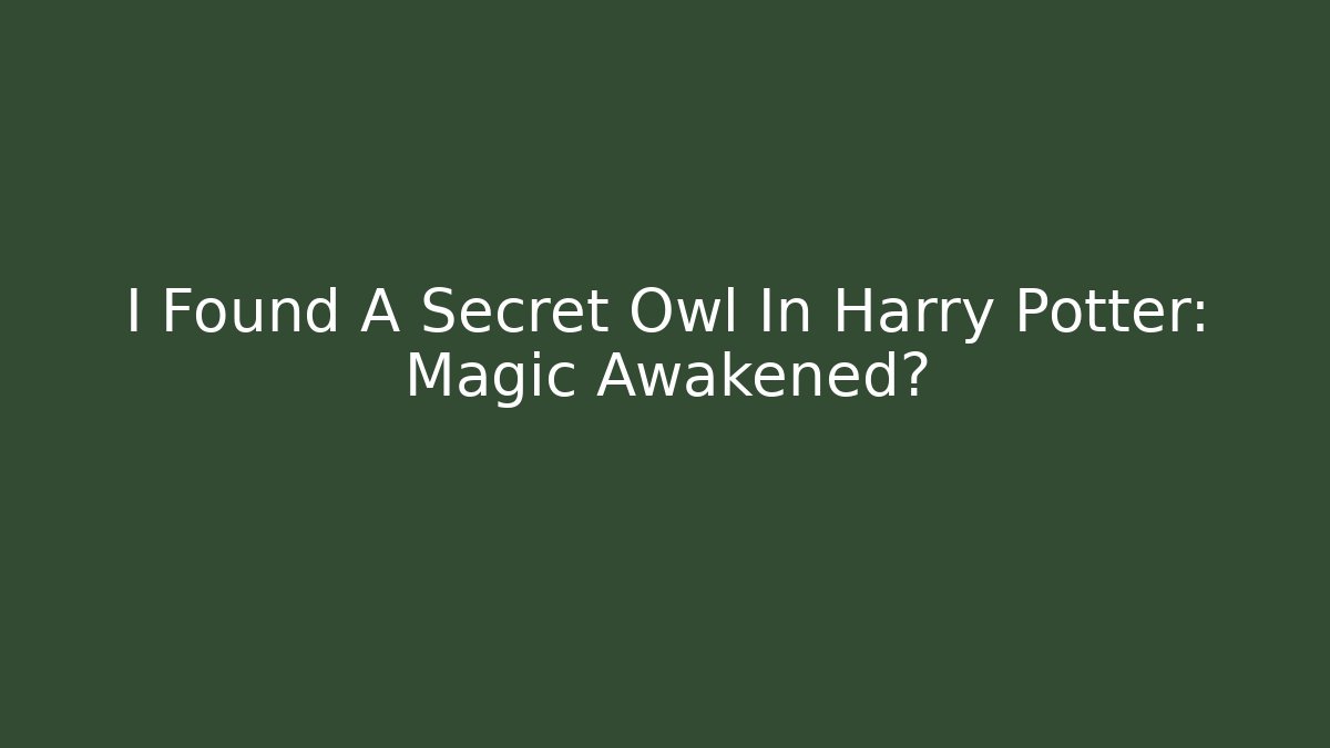 I Found A Secret Owl In Harry Potter: Magic Awakened?