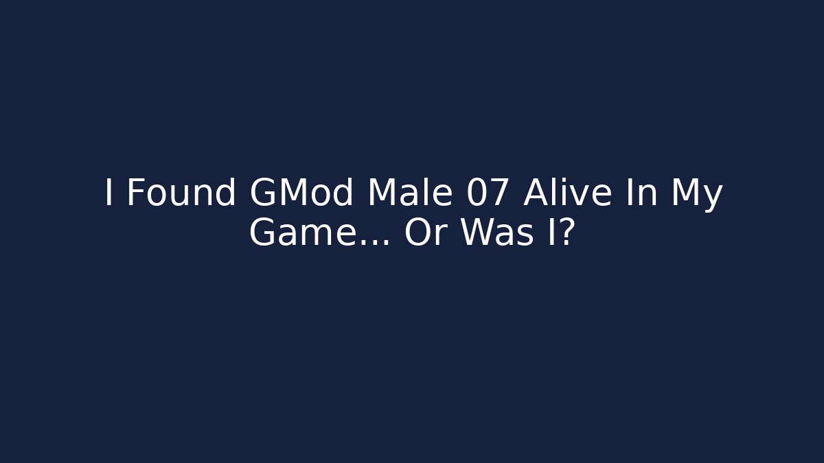 I Found GMod Male 07 Alive In My Game... Or Was I? - Critter Realm