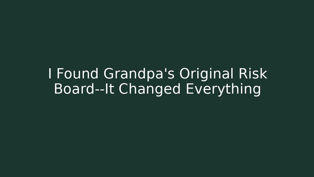 I Found Grandpa's Original Risk Board—It Changed Everything