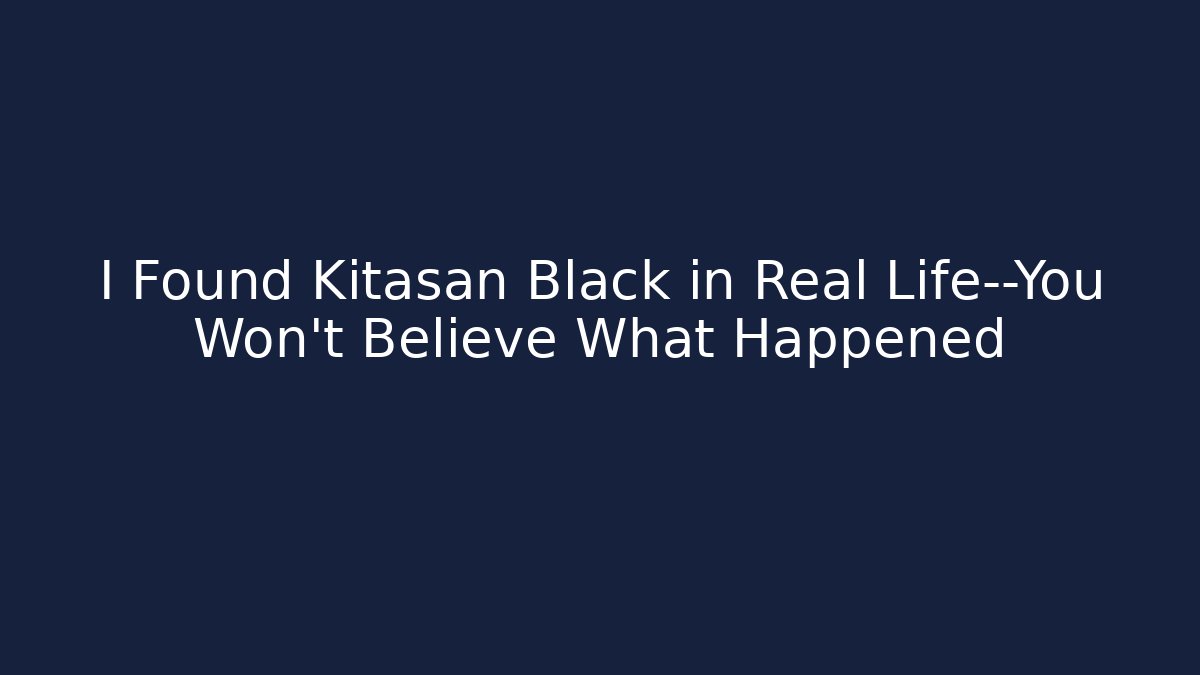 I Found Kitasan Black in Real Life—You Won't Believe What Happened