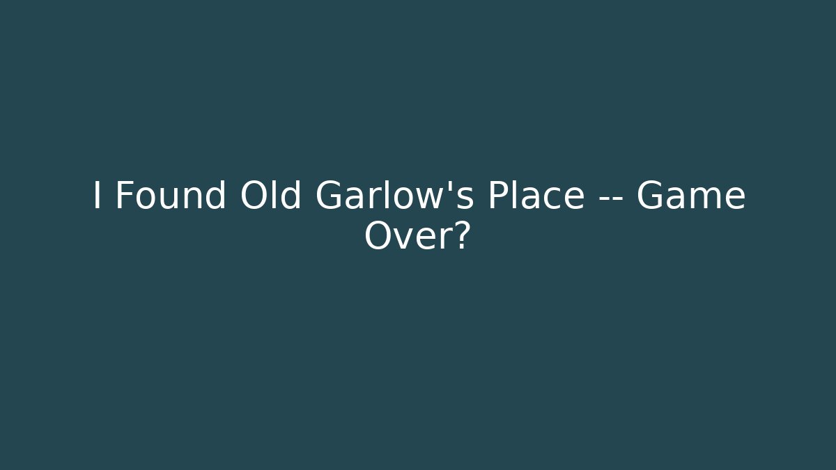 I Found Old Garlow's Place — Game Over? - Critter Realm