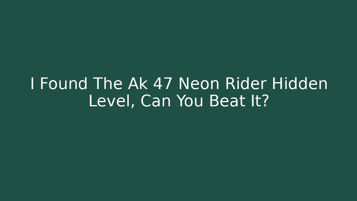 I Found The Ak 47 Neon Rider Hidden Level, Can You Beat It?