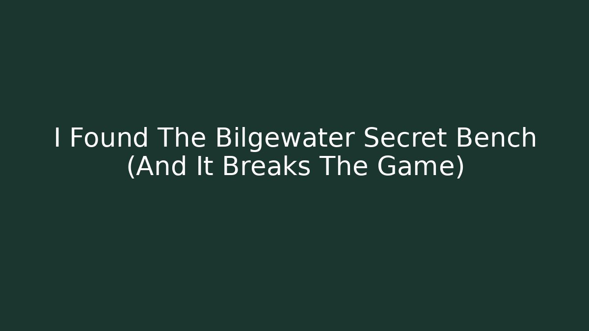 I Found The Bilgewater Secret Bench (And It Breaks The Game) - Critter Realm