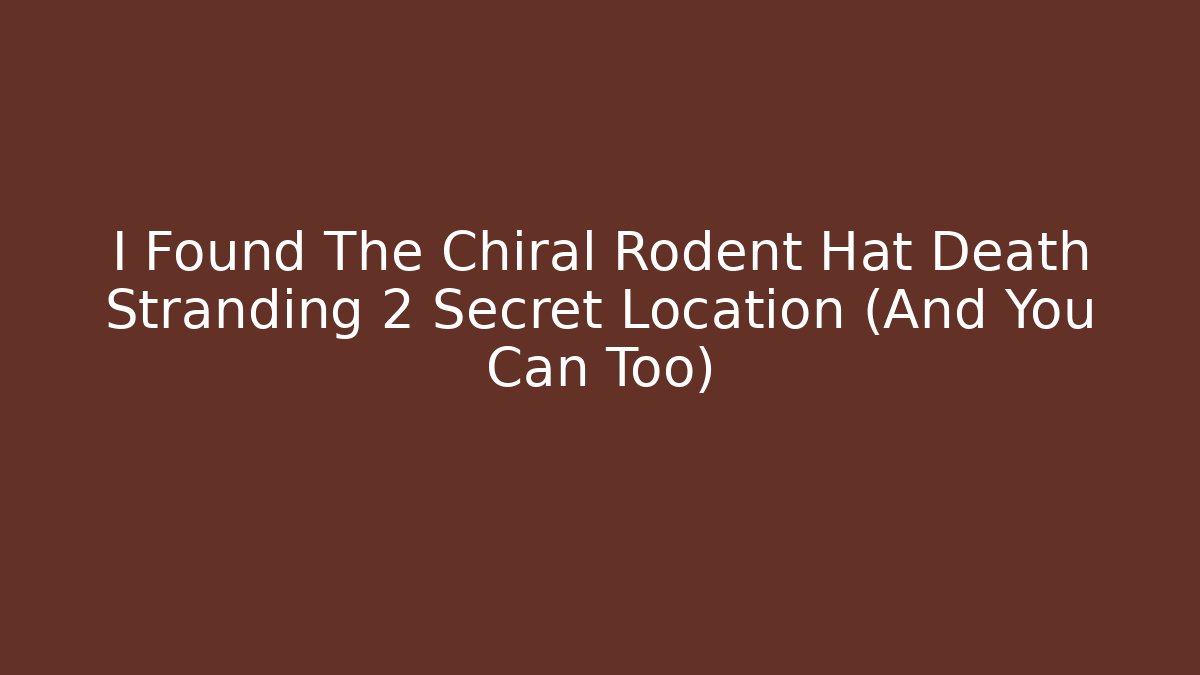 I Found The Chiral Rodent Hat Death Stranding 2 Secret Location (And You Can Too)