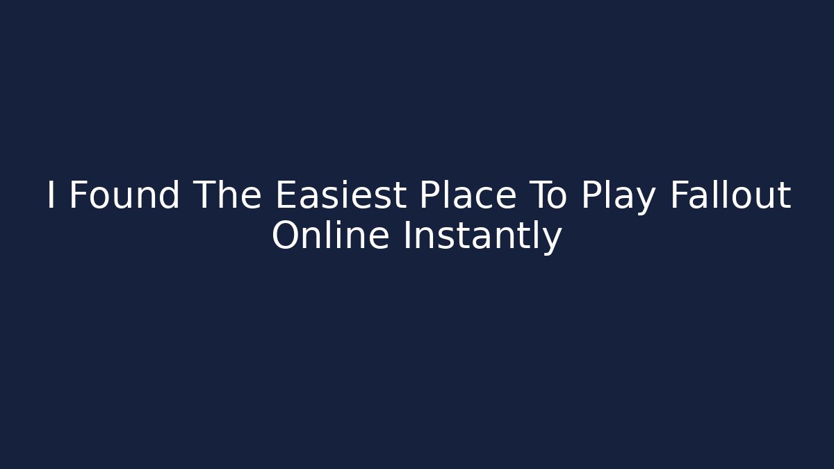 I Found The Easiest Place To Play Fallout Online Instantly