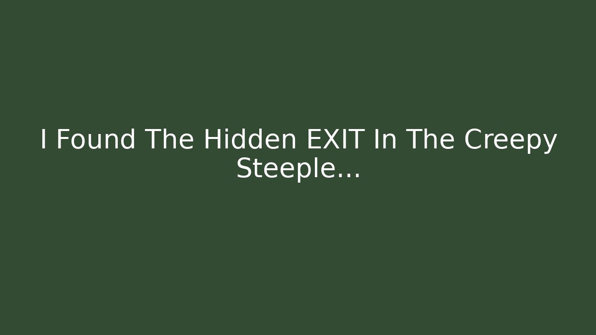 I Found The Hidden EXIT In The Creepy Steeple... - Critter Realm