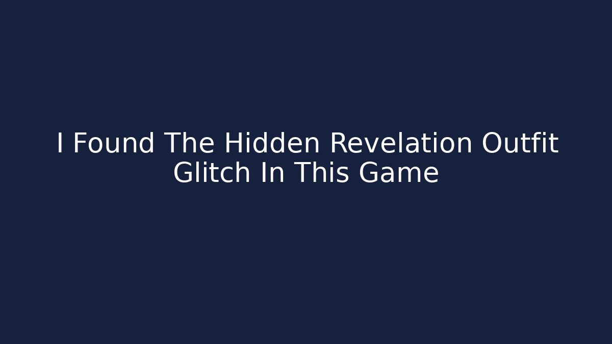 I Found The Hidden Revelation Outfit Glitch In This Game