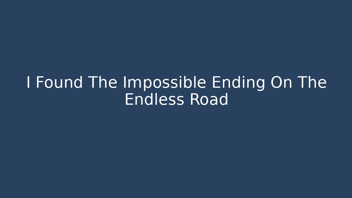 I Found The Impossible Ending On The Endless Road - Critter Realm