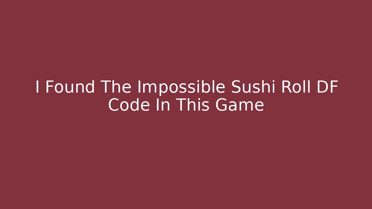 I Found The Impossible Sushi Roll DF Code In This Game - Critter Realm