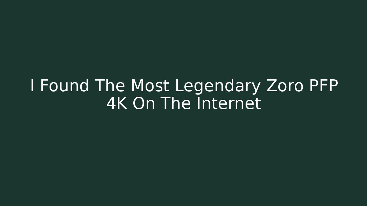 I Found The Most Legendary Zoro PFP 4K On The Internet