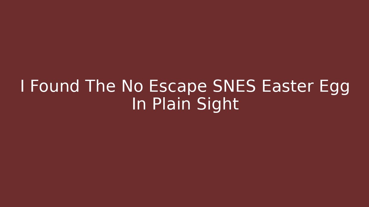 I Found The No Escape SNES Easter Egg In Plain Sight - Critter Realm