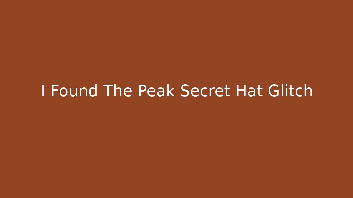 I Found The Peak Secret Hat Glitch - Critter Realm