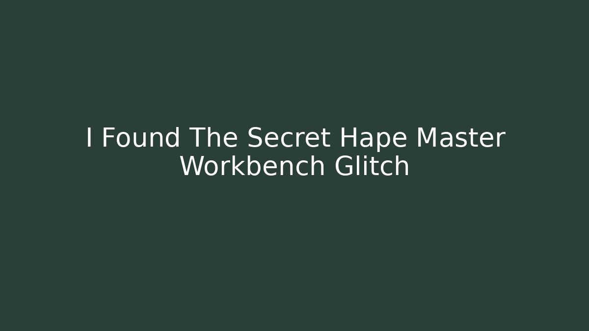 I Found The Secret Hape Master Workbench Glitch - Critter Realm