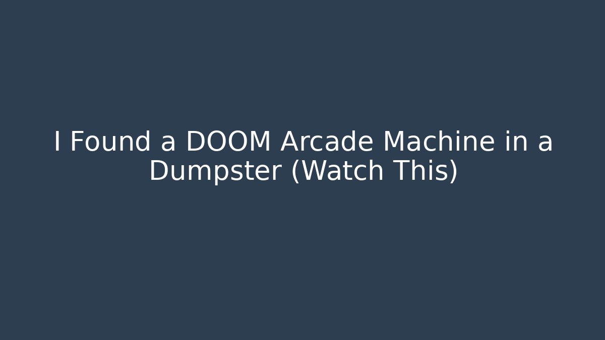 I Found a DOOM Arcade Machine in a Dumpster (Watch This)