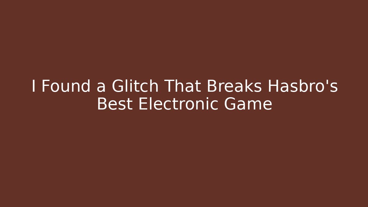 I Found a Glitch That Breaks Hasbro's Best Electronic Game - Critter Realm