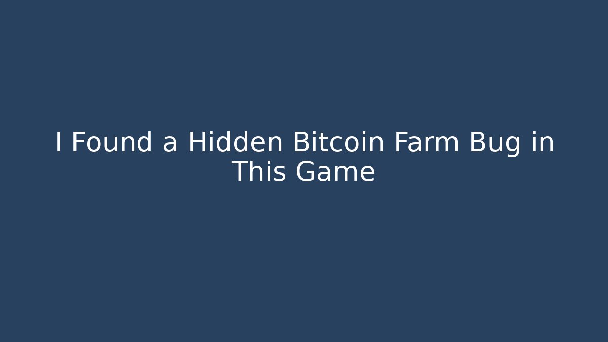 I Found a Hidden Bitcoin Farm Bug in This Game