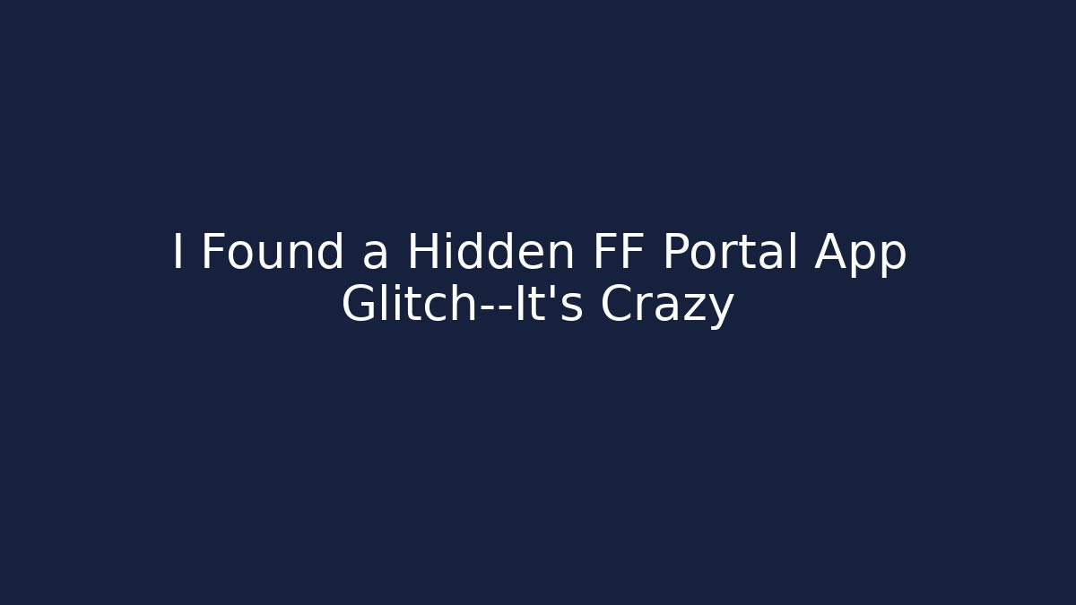 I Found a Hidden FF Portal App Glitch—It's Crazy