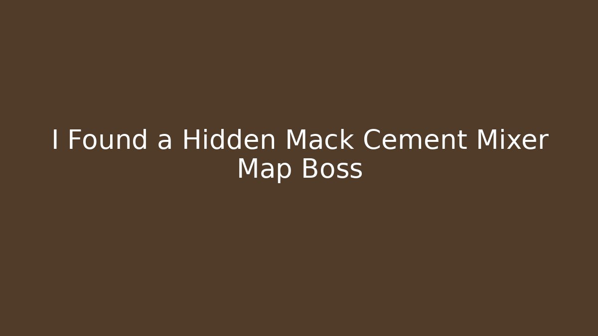 I Found a Hidden Mack Cement Mixer Map Boss - Critter Realm