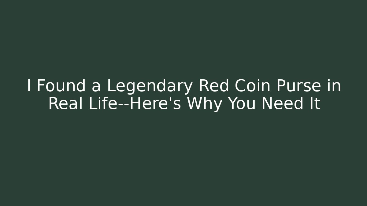 I Found a Legendary Red Coin Purse in Real Life—Here's Why You Need It
