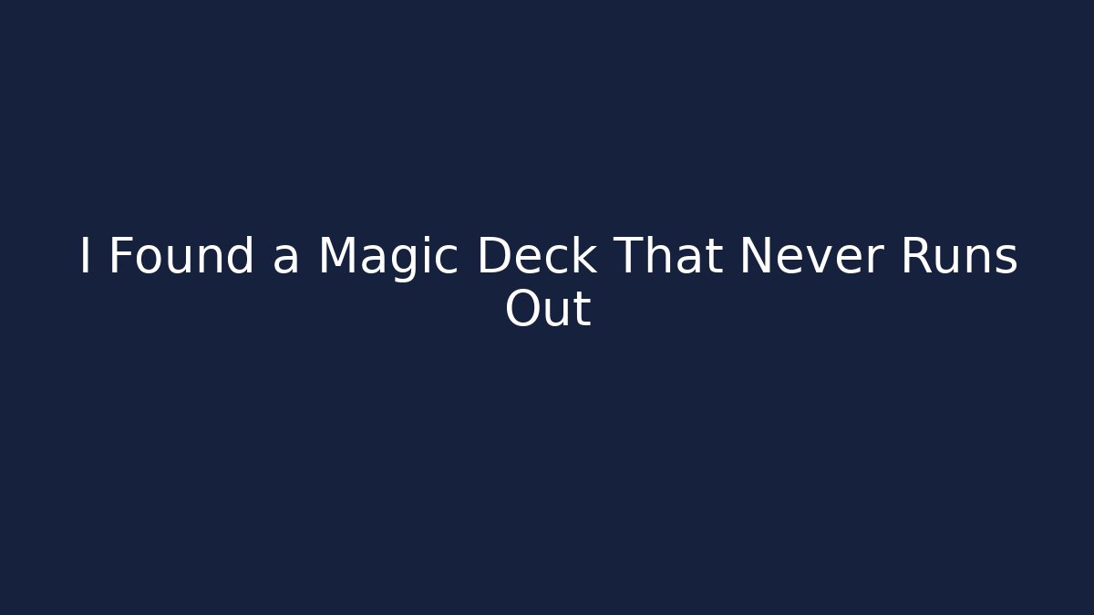 I Found a Magic Deck That Never Runs Out - Critter Realm