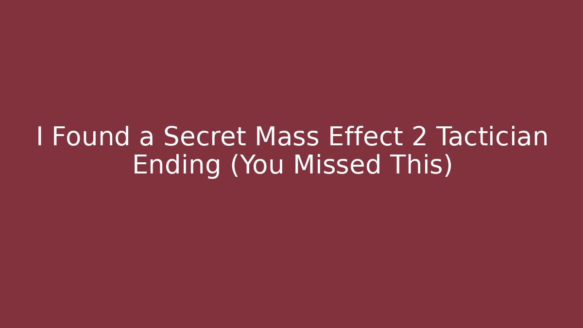 I Found a Secret Mass Effect 2 Tactician Ending (You Missed This)