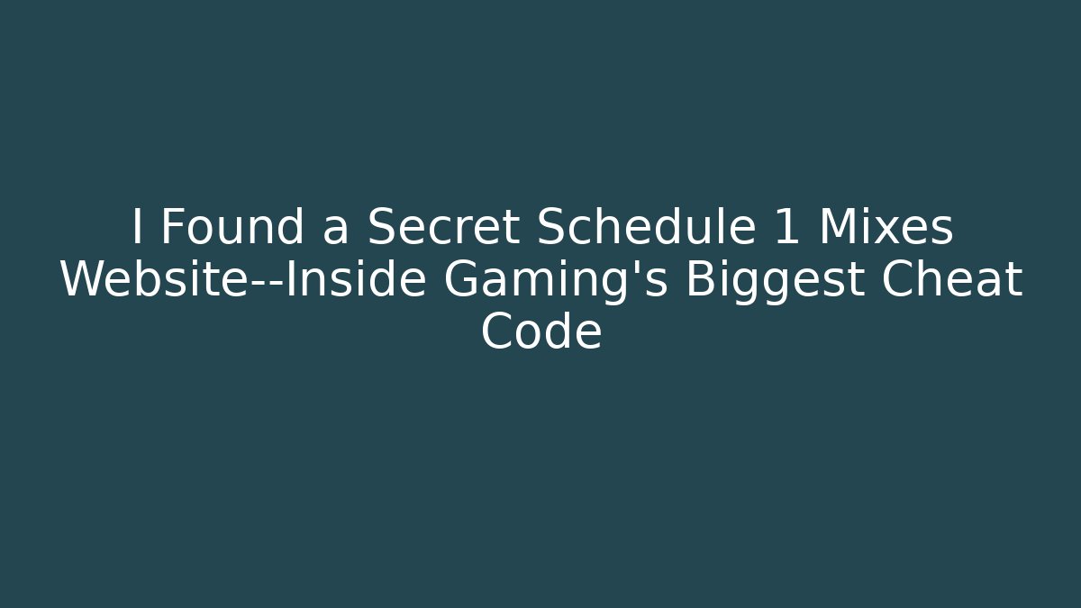 I Found a Secret Schedule 1 Mixes Website—Inside Gaming's Biggest Cheat Code - Critter Realm