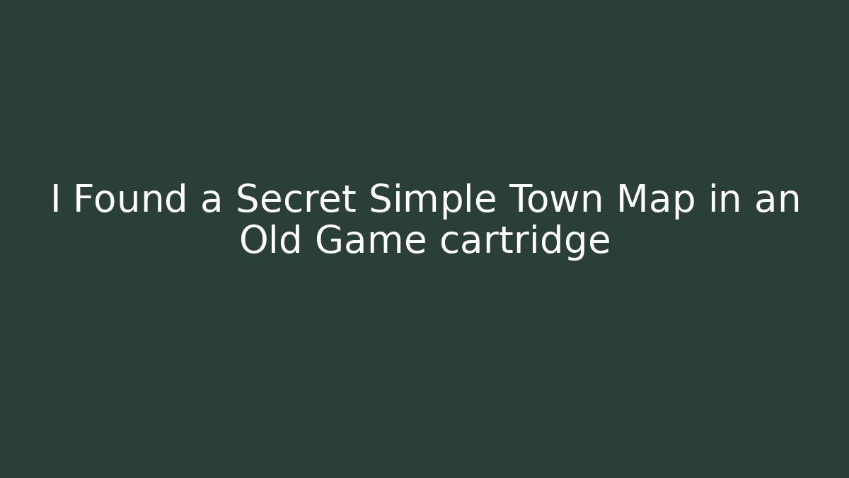 I Found a Secret Simple Town Map in an Old Game cartridge