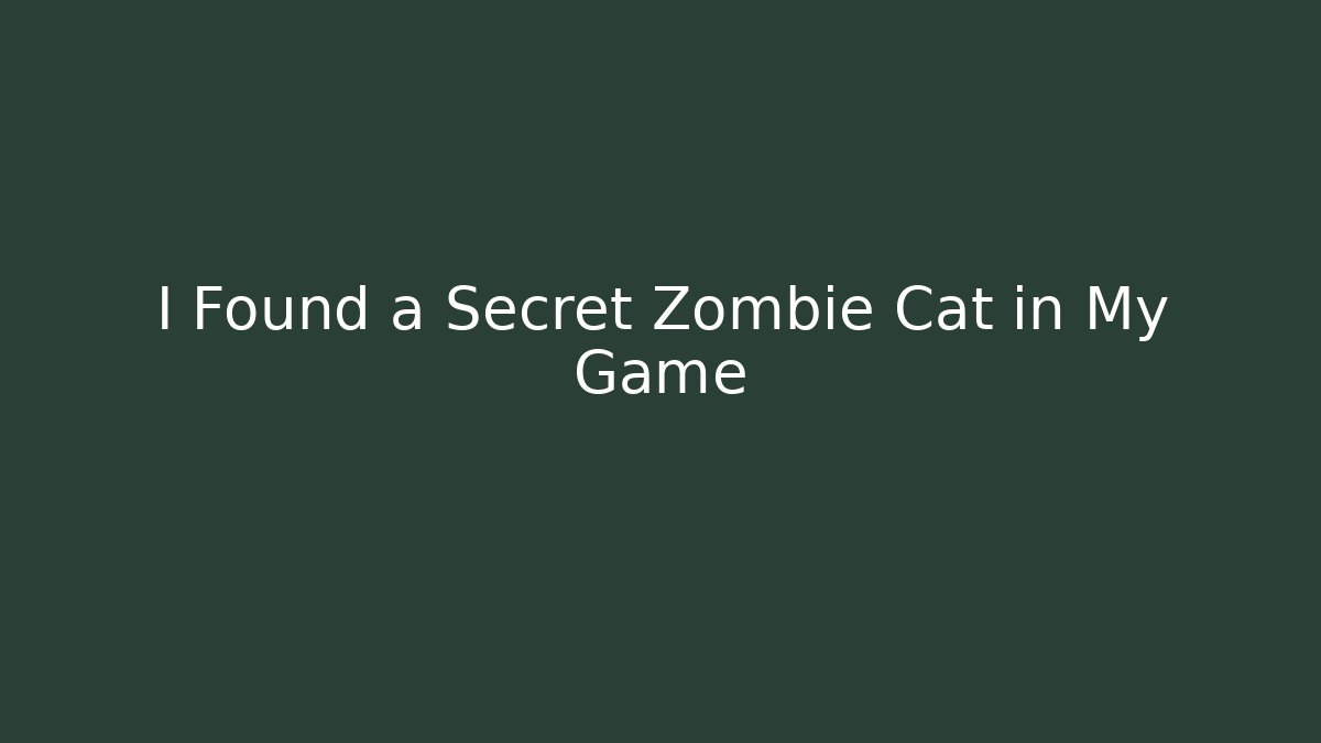 I Found a Secret Zombie Cat in My Game