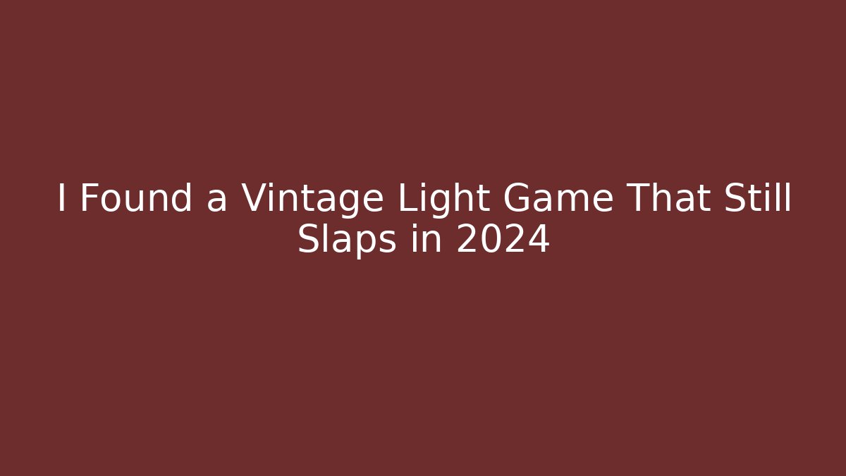 I Found a Vintage Light Game That Still Slaps in 2024